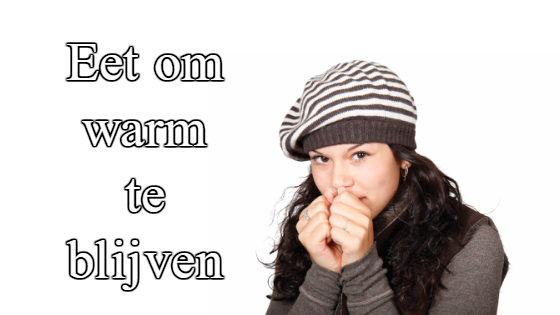 eet om warm te blijven