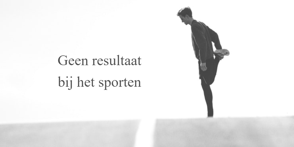 geen resultaat sporten