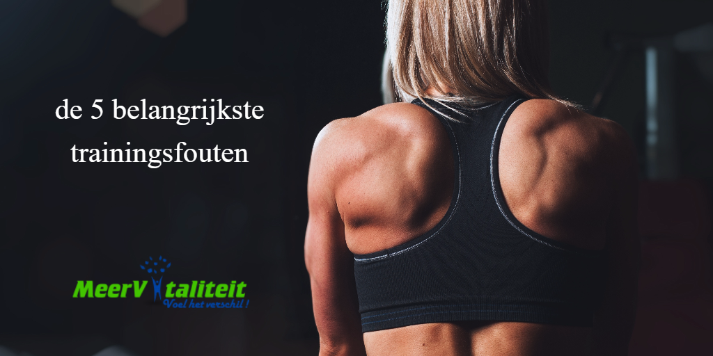 de 5 belangrijkste trainingsfouten