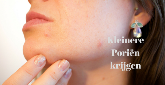 kleinere poriën krijgen