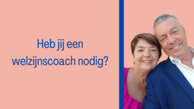 Heb jij een welzijnscoach nodig?
