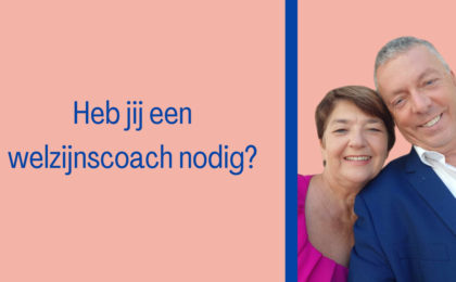 Heb jij een welzijnscoach nodig?