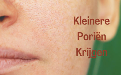 kleinere poriën krijgen